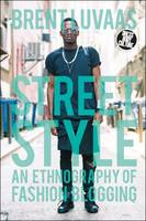 Brent Luvaas - Street Style: An Ethnography of Fashion Blogging - 9780857855756 - V9780857855756