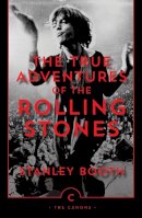 Stanley Booth - The True Adventures of the Rolling Stones - 9780857863515 - V9780857863515