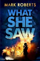 Mark Roberts - What She Saw: Brilliant page turner - a serial killer thriller with a twist - 9780857898326 - V9780857898326