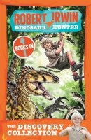 Robert Irwin - The Discovery Collection: 4 Books in 1 (Robert Irwin Dinosaur Hunter) - 9780857985118 - V9780857985118