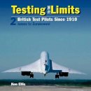 Ken Ellis - Testing to the Limits 2: British Test Pilots Since 1910 - 9780859791854 - V9780859791854