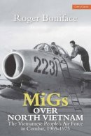 Roger Boniface - MiGs Over North Vietnam - 9780859791878 - V9780859791878