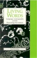 Tom McArthur - Living Words: Language, Lexicography and the Knowledge Revolution - 9780859896115 - V9780859896115