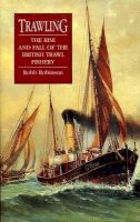 Robb Robinson - Trawling: The Rise and Fall of the British Trawl Fishery (University of Exeter Press - Exeter Maritime Studies) - 9780859896283 - V9780859896283