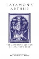 W.R.J Barron - Layamon's Arthur: The Arthurian Section of Layamon's Brut (University of Exeter Press - Exeter Medieval Texts and Studies) - 9780859896856 - V9780859896856