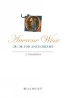 Bella Millett - Ancrene Wisse / Guide for Anchoresses - 9780859897761 - V9780859897761
