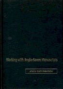 Gale R. Owen-Crocker (Ed.) - Working with Anglo-Saxon Manuscripts - 9780859898409 - V9780859898409