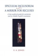 E.a. Jones - Speculum Inclusorum / A Mirror for Recluses - 9780859898850 - V9780859898850