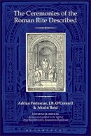 Adrian Fortescue - The Ceremonies of the Roman Rite Described - 9780860124627 - V9780860124627