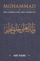 Adil Salahi - Muhammad: His Character and Conduct - 9780860375616 - V9780860375616