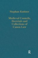 Stephan Kuttner - Medieval Councils, Decretals and Collections of Canon Law (Variorum Collected Studies Series) - 9780860783367 - V9780860783367