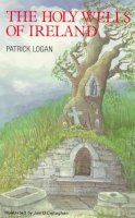 Patrick Logan - The Holy Wells of Ireland - 9780861400461 - V9780861400461