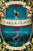 Lucy Ashe - Clara & Olivia: 'A wonderful, eye-opening debut'. The Times - 9780861544103 - 9780861544103