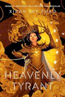 Xiran Jay Zhao - Heavenly Tyrant - 9780861544233 - 9780861544233