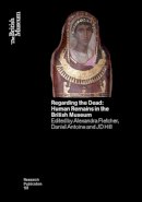 Daniel Antoine - Regarding the Dead: Human Remains in the British Museum - 9780861591978 - V9780861591978