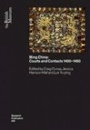 Craig Clunas - Ming China: Courts and Contacts 1400-1450 - 9780861592050 - V9780861592050