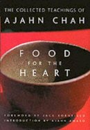 Ajahn Chah - Food for the Heart: The Collected Teachings of Ajahn Chah - 9780861713233 - V9780861713233