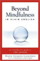 Bhikkhu Henepola Gunaratana - Beyond Mindfulness in Plain English: An Introductory guide to Deeper States of Meditation - 9780861715299 - V9780861715299