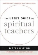 Scott Edelstein - The User's Guide to Spiritual Teachers - 9780861716104 - V9780861716104
