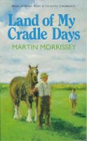 Martin Morrissey - Land of My Cradle Days: Reflections from a Country Childhood - 9780862782290 - KKD0006317