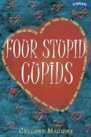 Gregory Maguire - Four Stupid Cupids (Copycats Vs. Tattletales) - 9780862787400 - KEX0203322