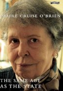 Máire Cruise O´brien - The Same Age as the State: The Autobiography of Maire Cruise O'Brien - 9780862787998 - 9780862787998