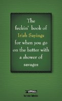 Colin Murphy - The Feckin' Book of Irish Sayings (Feckin' Collection) - 9780862789206 - V9780862789206