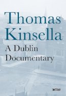 Thomas Kinsella - A Dublin Documentary - 9780862789954 - V9780862789954