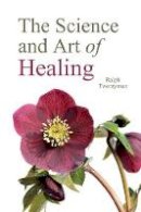 Ralph Twentyman - Science & the Art of Healing (PB) - 9780863151491 - KTG0021649