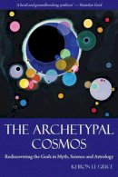 Keiron Le Grice - The Archetypal Cosmos - 9780863157752 - V9780863157752