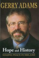 Gerry Adams - Hope and History: Making Peace in Ireland - 9780863223303 - KEX0220766