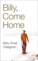 Mary Rose Callaghan - Billy, Come Home - 9780863223662 - KEX0221110