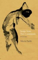 Moris Farhi - Songs from Two Continents: Poems - 9780863564086 - V9780863564086