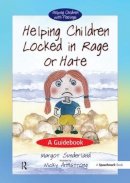 Margot Sunderland - Helping Children Locked in Rage or Hate: A Guidebook (Helping Children with Feelings) - 9780863884658 - V9780863884658