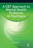 Emma Williams - A CBT Approach to Mental Health Problems in Psychosis - 9780863889677 - V9780863889677