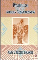 Mary E Modupe Kolawole - Womanism and African Consciousness - 9780865435414 - V9780865435414