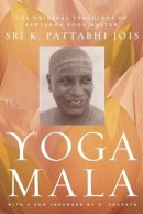 Sri K. Pattabhi Jois - Yoga Mala: The Original Teachings of Ashtanga Yoga Master Sri K. Pattabhi Jois - 9780865477513 - 9780865477513