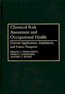 Mark C. Smith (Ed.) - Chemical Risk Assessment and Occupational Health - 9780865692190 - V9780865692190