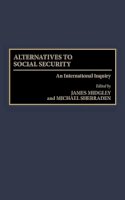 Sherraden, Michael W.; Midgley, James - Alternatives to Social Security - 9780865692459 - V9780865692459