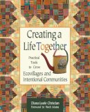 Diana Leafe Christian - Creating a Life Together: Practical Tools to Grow Ecovillages and Intentional Communities - 9780865714717 - V9780865714717