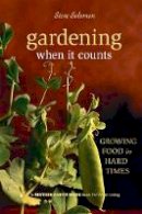 Steve Solomon - Gardening When It Counts: Growing Food in Hard Times (Mother Earth News Wiser Living Series) - 9780865715530 - V9780865715530