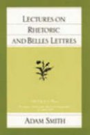 Adam Smith - Lectures on Rhetoric and Belles Lettres - 9780865970526 - V9780865970526