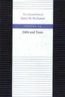James M. Buchanan - The Debt and Taxes - 9780865972407 - V9780865972407