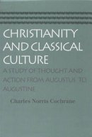 Charles Norris Cochrane - Christianity and Classical Culture - 9780865974135 - V9780865974135