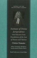 Christian Thomasius - Institutes of Divine Jurisprudence, with Selections from Foundations of the Law of Nature & Nations - 9780865975194 - V9780865975194