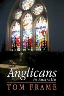 Tom Frame - Anglicans in Australia - 9780868408309 - V9780868408309