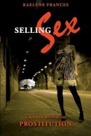 Raelene Frances - Selling Sex: A Hidden History of Prostitution - 9780868409016 - V9780868409016