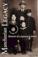 Kazoko Kuramoto - Manchurian Legacy - 9780870137259 - V9780870137259