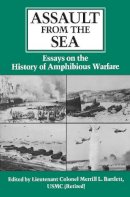 Merrill L. Bartlett - Assault from the Sea: Essays on the History of Amphibious Warfare - 9780870210761 - V9780870210761