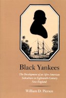 Piersen - Black Yankees: The Development of an Afro-American Subculture in Eighteenth-Century New England - 9780870235870 - V9780870235870